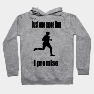 Just one more Run - I promise Hoodie